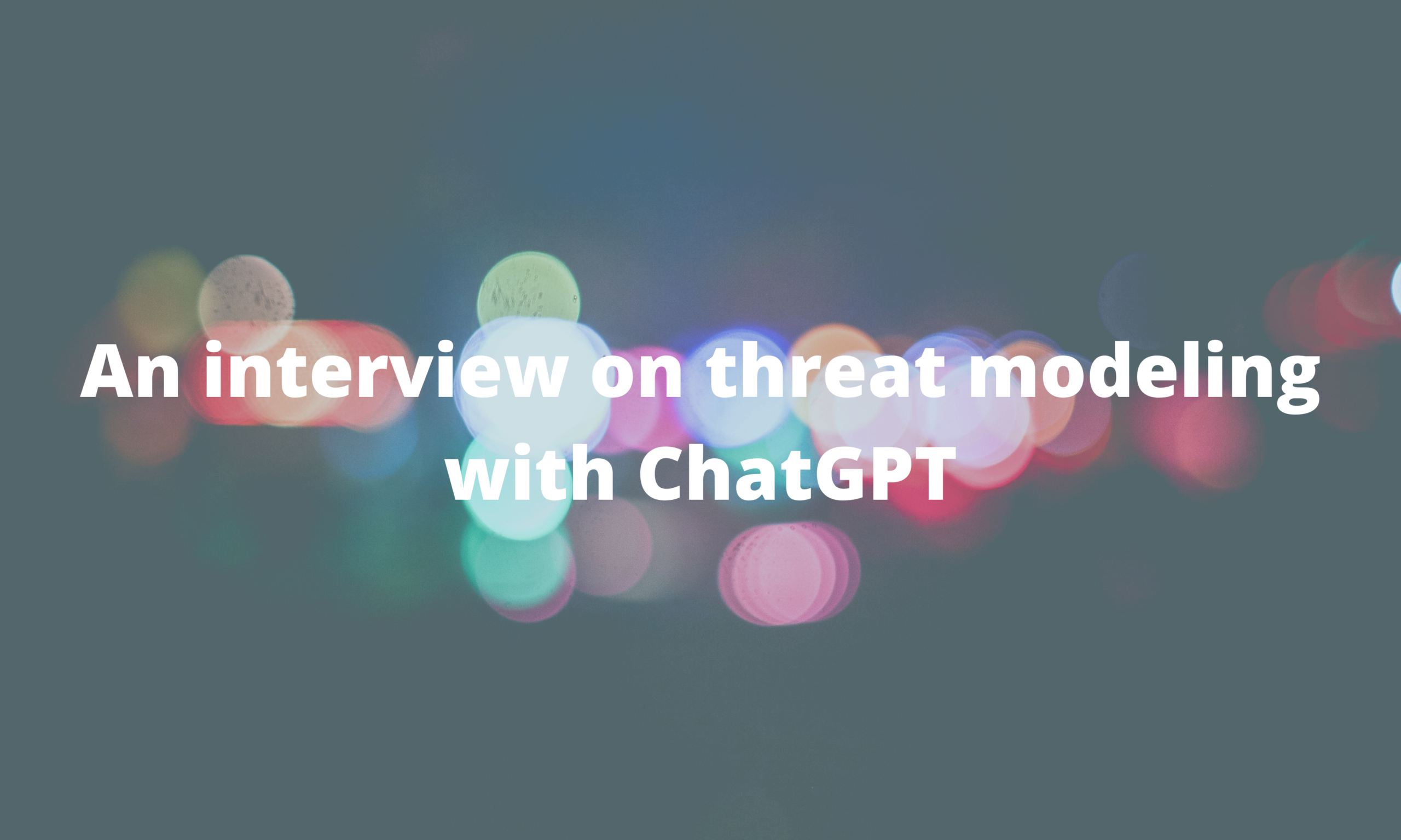 An interview on threat modeling with ChatGPT