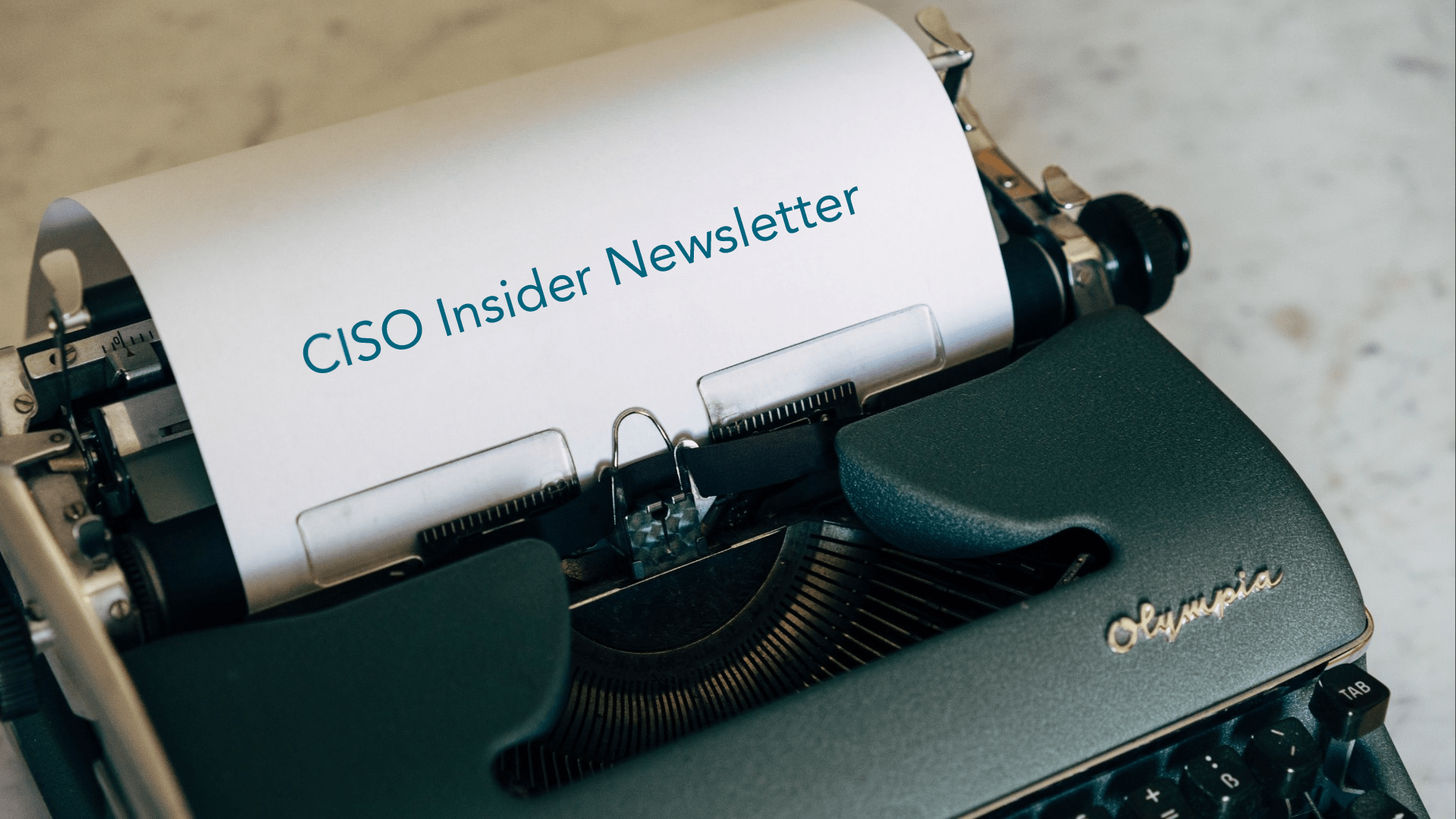 CISO Insider - September 2023 1 typewriter680774300511