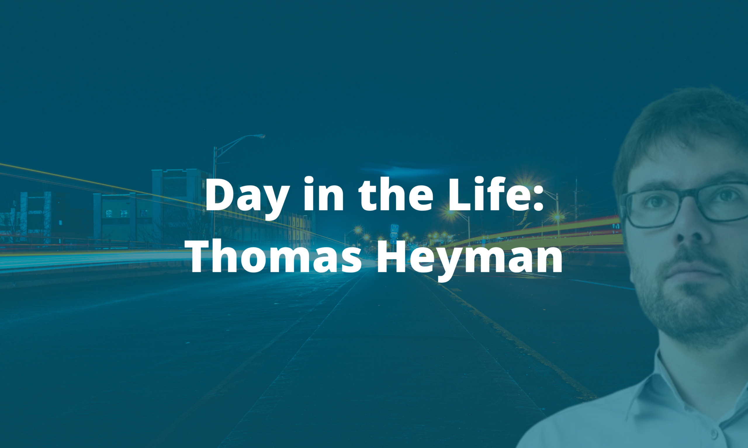 Thomas Heyman – Day In The Life