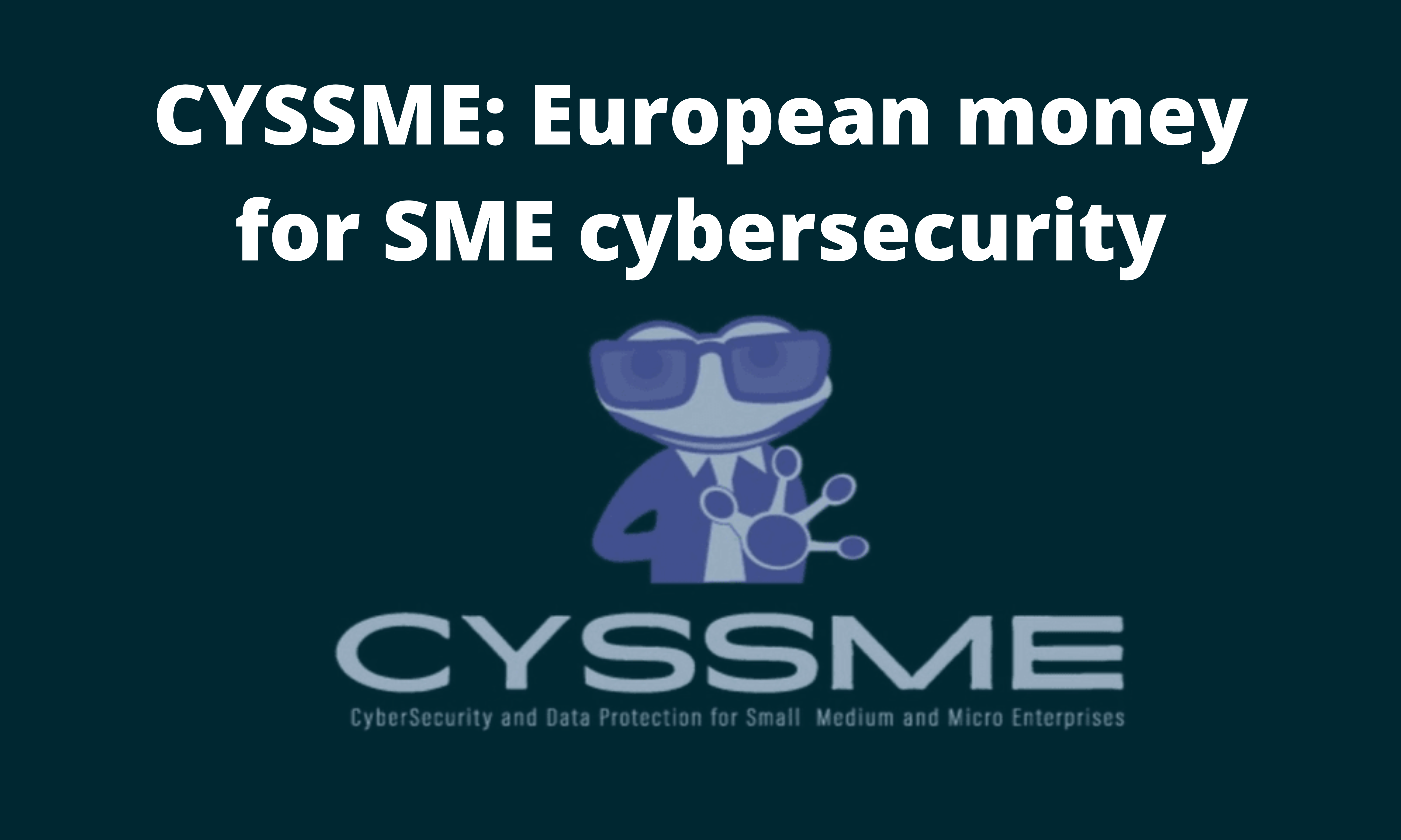 CYSSME: European money for SME cybersecurity