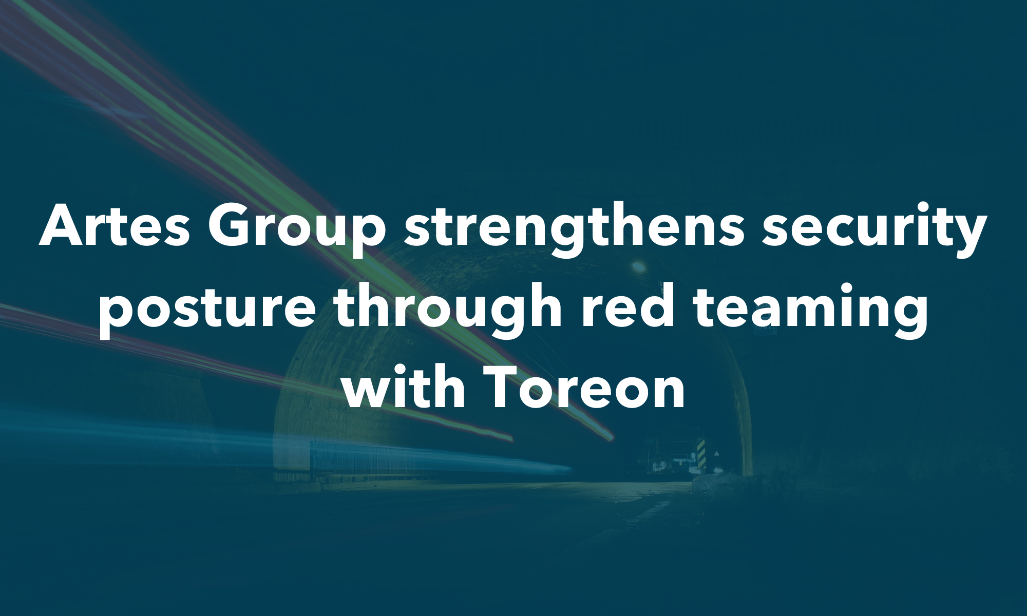 Artes Group strengthens security posture through red teaming with Toreon