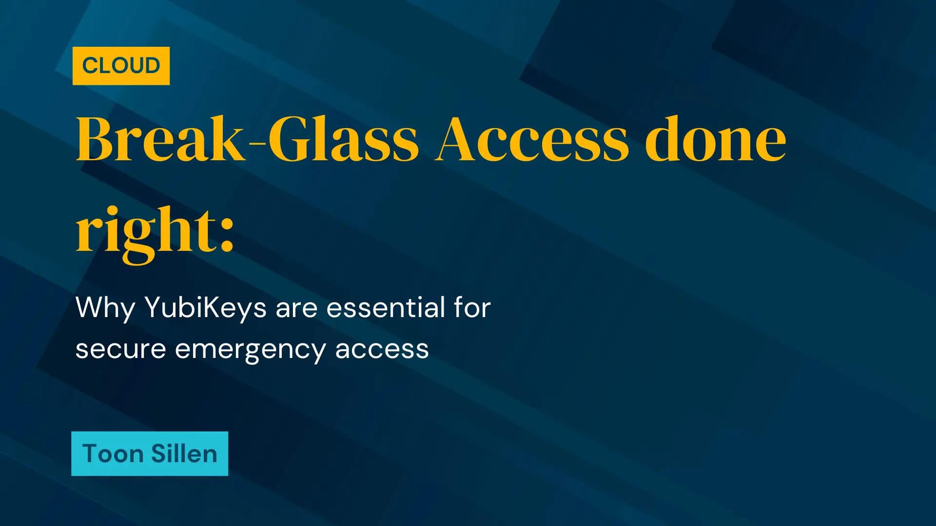 Break-Glass Access done right: Why YubiKeys are essential for secure emergency access