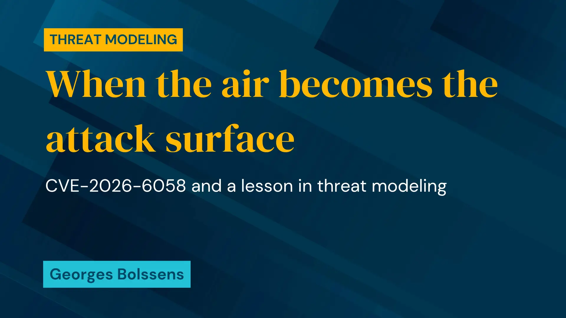 When the Air Becomes the Attack Surface: CVE-2026-6058 and a lesson in threat modeling